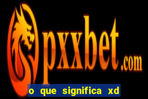 o que significa xd em jogos